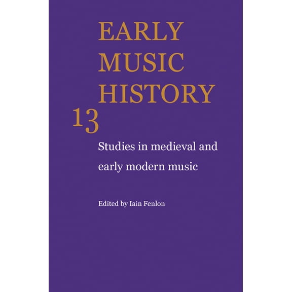 Early Music History: Studies in Medieval and Early Modern Music, (Paperback)