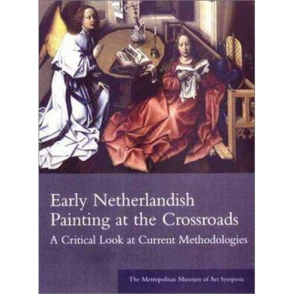Pre-Owned Early Netherlandish Painting at the Crossroads: A Critical Look at Current Methodologies (Paperback) 0300093683 9780300093681