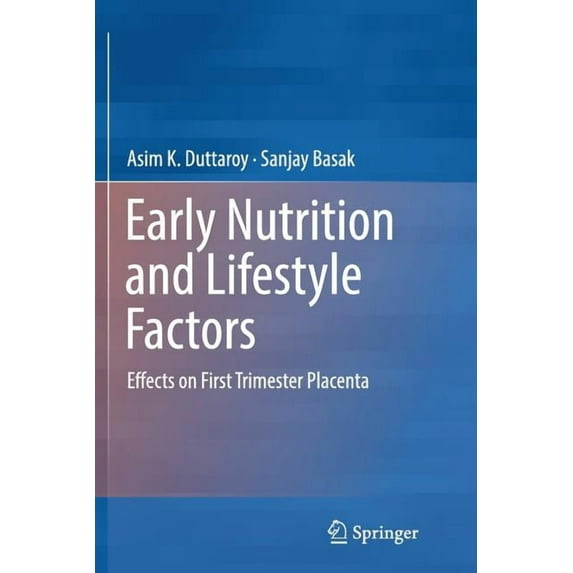 Early Nutrition and Lifestyle Factors: Effects on First Trimester Placenta, (Paperback)