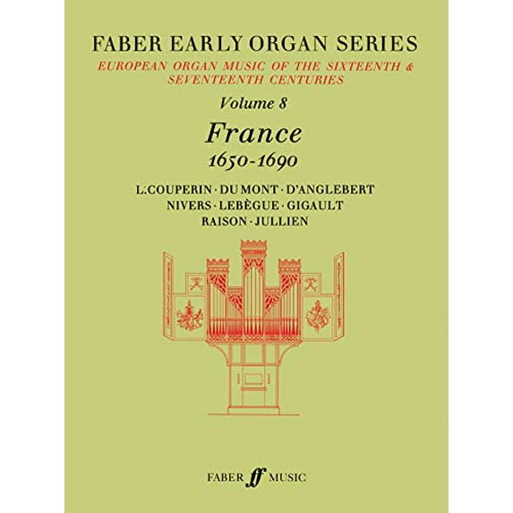 Early Organ Series 8. France 1650-1690 / Edited by Dalton, James / Faber Music