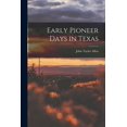 thumbnail image 1 of Early Pioneer Days in Texas (Paperback), 1 of 5