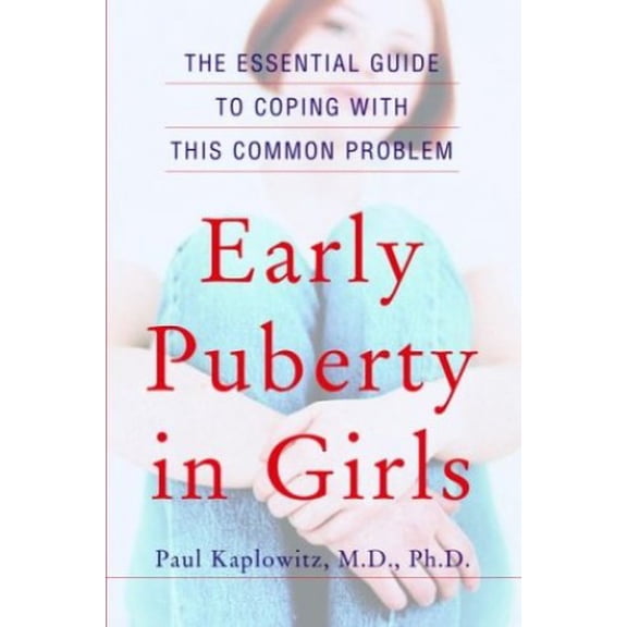 Pre-Owned Early Puberty in Girls: The Essential Guide to Coping With This Common Problem by Paul Kaplowitz (Paperback), English