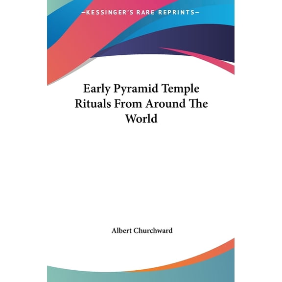 Early Pyramid Temple Rituals From Around The World (Hardcover)