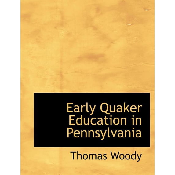 Early Quaker Education in Pennsylvania (Paperback)