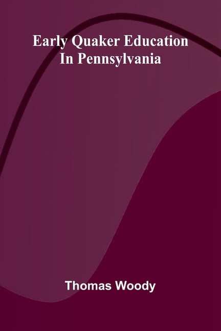 Early Quaker education in Pennsylvania, (Paperback)