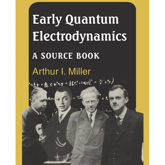 Early Quantum Electrodynamics: A Source Book, (Paperback)