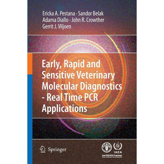 Early, Rapid and Sensitive Veterinary Molecular Diagnostics - Real Time PCR Applications, (Paperback)