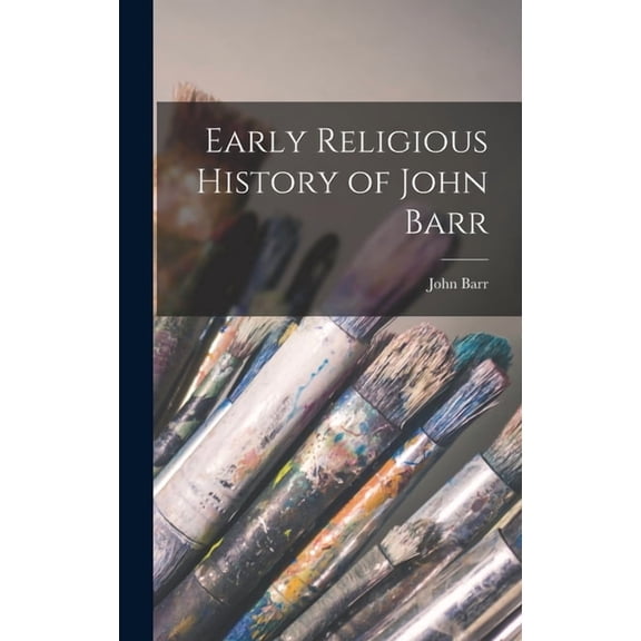 Early Religious History of John Barr, (Hardcover)