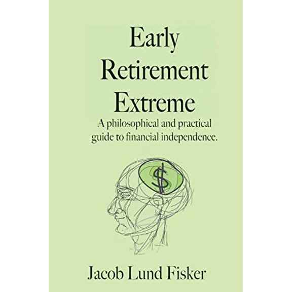 Pre-Owned Early Retirement Extreme: A Philosophical and Practical Guide to Financial Independence
