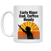 Early Riser Dad Coffee Ready - Dad Humor Enthusiast - 11 oz Ceramic Coffee Mug