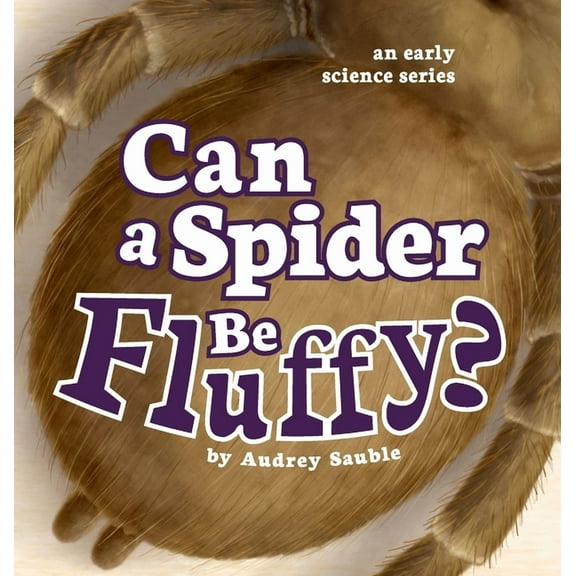 Early Science Questions Can a Spider Be Fluffy?, Book 2, (Hardcover)