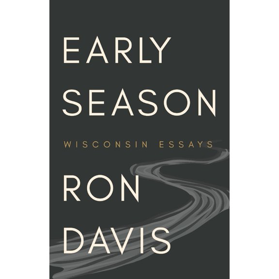 Early Season: Wisconsin Essays, (Paperback)