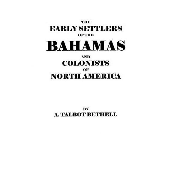 Early Settlers of the Bahamas and Colonists of North America, (Paperback)