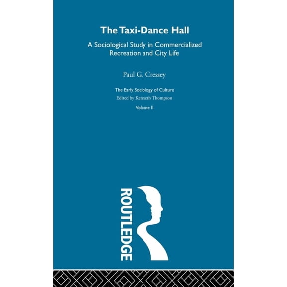 Early Sociology of Culture The Taxi-Dance Hall, Book 02, (Hardcover)