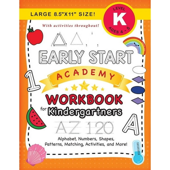 Early Start Academy for Kindergartners Early Start Academy Workbook for Kindergartners: (Ages 5-6) Alphabet, Numbers, Shapes, Sizes, Patterns, Matching, Activi, Book 1, (Paperback)