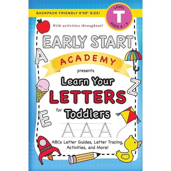 Early Start Academy for Toddlers Early Start Academy, Learn Your Letters for Toddlers: (Ages 3-4) ABC Letter Guides, Letter Tracing, Activities, and More, Book 2, (Paperback)