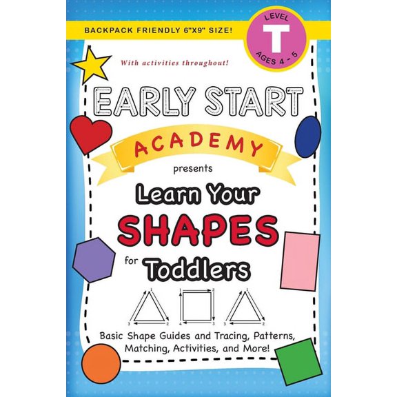 Early Start Academy for Toddlers Early Start Academy, Learn Your Shapes for Toddlers: (Ages 3-4) Basic Shape Guides and Tracing, Patterns, Matching, Acti, Book 4, (Paperback)