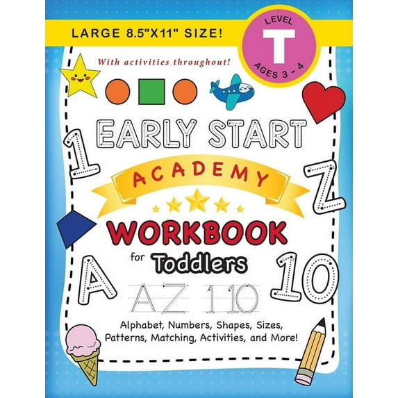 Early Start Academy for Toddlers Early Start Academy Workbook for Toddlers: (Ages 3-4) Alphabet, Numbers, Shapes, Sizes, Patterns, Matching, Activities, , Book 1, (Paperback)