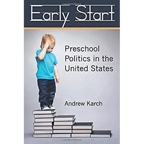 Pre-Owned Early Start: Preschool Politics in the United States (Paperback 9780472035885) by Andrew Karch