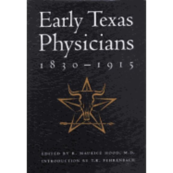 Pre-Owned Early Texas Physicians, 1830-1915: Innovative, Intrepid, Independent (Hardcover) 1880510634 9781880510636
