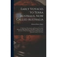 thumbnail image 1 of Early Voyages to Terra Australis, Now Called Australia: A Collection of Documents, and Extracts From Early Manuscript Maps, Illustrative of the History of Discovery On the Coasts of That Vast Island,, 1 of 1