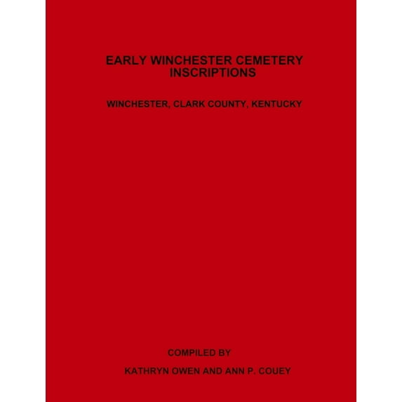 Early Winchester Cemetery Inscriptions, Winchester, Clark County, Kentucky (Paperback)