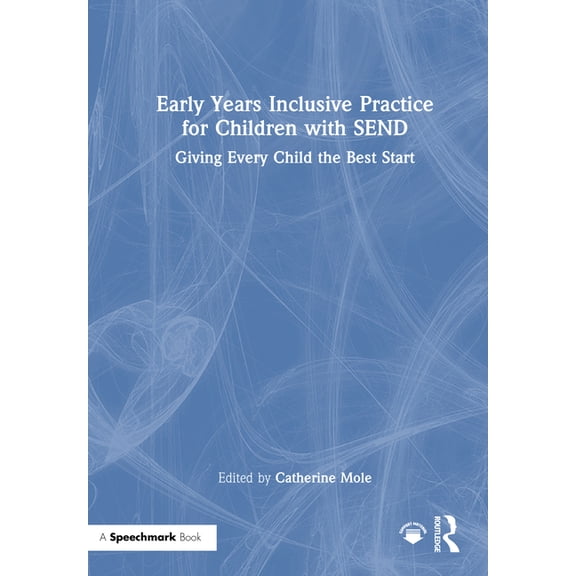 Early Years Inclusive Practice for Children with Send: Giving Every Child the Best Start, (Hardcover)