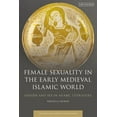 thumbnail image 1 of Early and Medieval Islamic World Female Sexuality in the Early Medieval Islamic World: Gender and Sex in Arabic Literature, (Paperback), 1 of 1