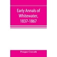 thumbnail image 1 of Early annals of Whitewater, 1837-1867, (Paperback), 1 of 1