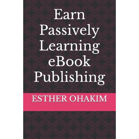 Earn Passively Learning eBook Publishing (Paperback)