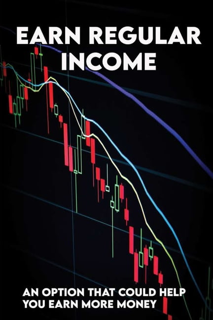 Earn Regular Income : An Option That Could Help You Earn More Money: Stock Market For Beginners (Paperback)