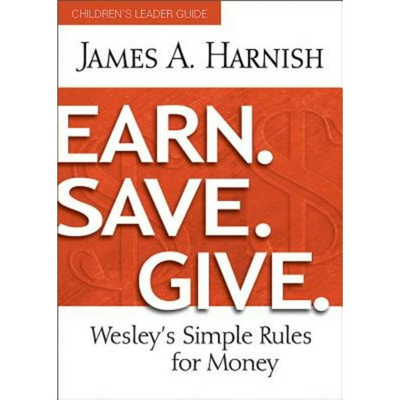 Earn. Save. Give. Children's Leader Guide: Wesley's Simple Rules for Money, (Paperback)