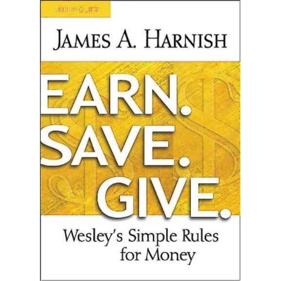 Earn. Save. Give. Leader Guide: Wesley's Simple Rules for Money, (Paperback)