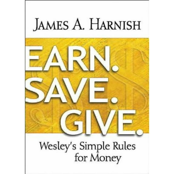 Earn. Save. Give.: Wesley's Simple Rules for Money, (Paperback)