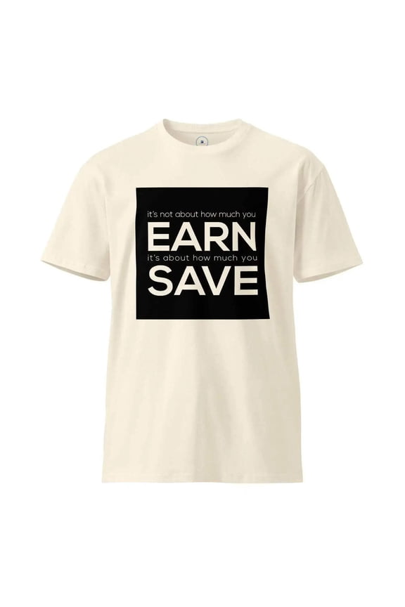 Earn Save T-Shirt