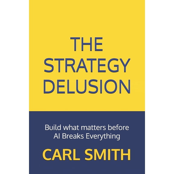 Earn the Seat: A Data Leadership The Strategy Delusion: Build what matters before AI Breaks Everything, Book 2, (Paperback)