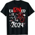 thumbnail image 1 of Earned It 2024 For Nurse Graduation Or RN LPN Class Of 2024 T-Shirt, 1 of 4