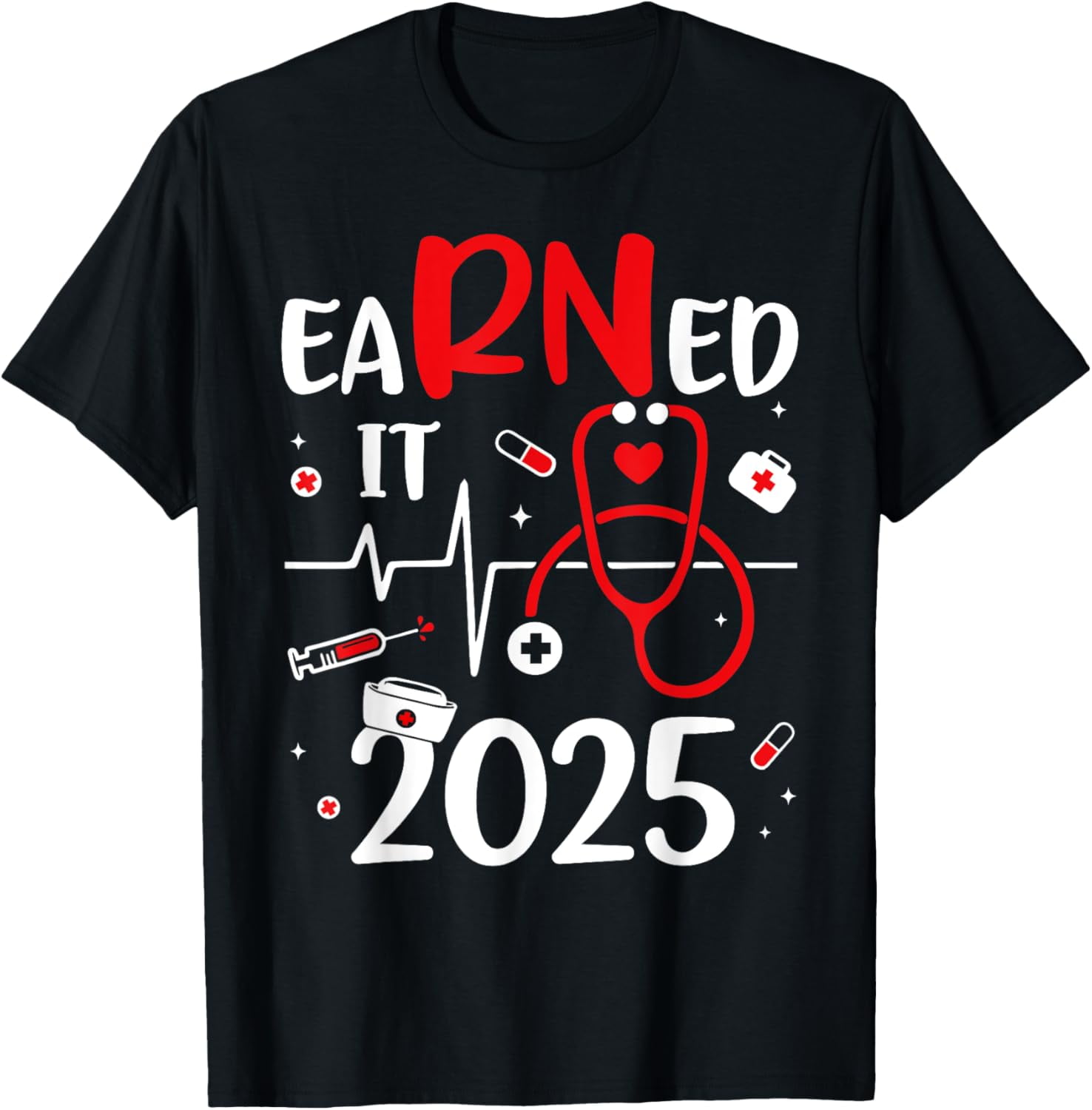 Earned It 2025 For Nurse Graduation Or RN LPN Class Of 2025 T Shirt Earned It 2025 For Nurse Graduation Or RN LPN Class Of 2025 T Shirt 0c942ec2 465a 4b73 A63c Ef7495989963.79825297d3e7a6e1571140e318330d60