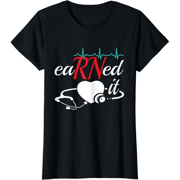 Earned It RN Nurse Nursing Graduation T-Shirt