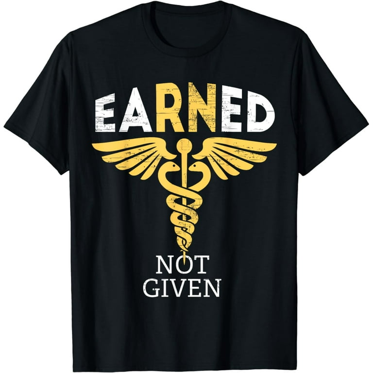 Rn Registered Nurse Shirt, Earned Not Given Gift T-Shirt Rn Registered Nurse Shirt, Earned Not Given Gift T-Shirt