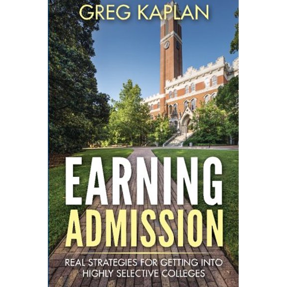 Pre-Owned Earning Admission : Real Strategies for Getting into Highly Selective Colleges