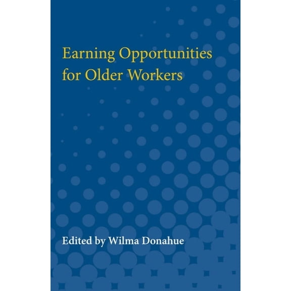 Earning Opportunities for Older Workers, (Paperback)