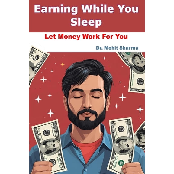 Earning While You Sleep: Let Money Work for You, (Paperback)