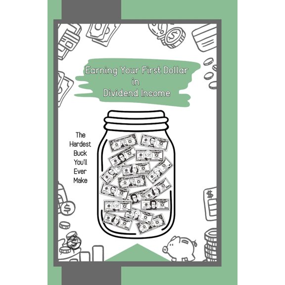 Diverse Entrepreneurs Earning Your First Dollar in Dividend Income: The Hardest Buck You'll Ever Make, Book 169, (Paperback)