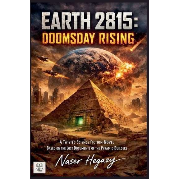 Earth 2815: Doomsday Rising A Twisted Science Fiction Novel Based on the Lost Documents of the Pyramid Builders, (Paperback)
