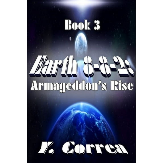 Earth 8-8-2 Earth 8-8-2: Armageddon's Rise, Book 3, (Paperback)