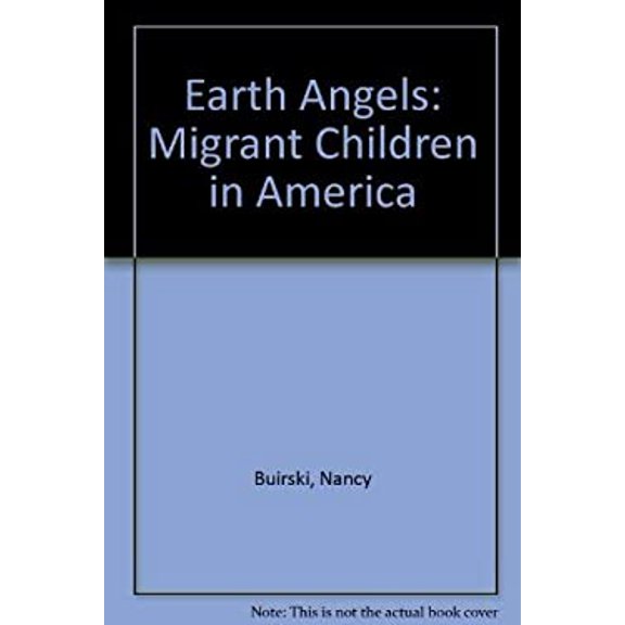 Pre-Owned Earth Angels : Migrant Children in America 9780876540732 Used
