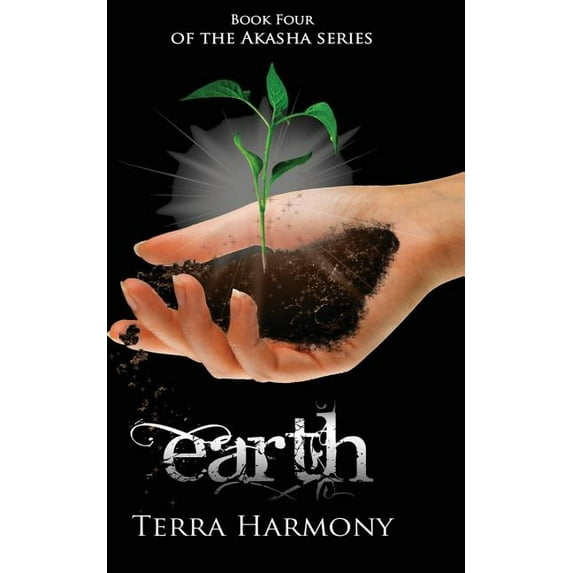 Earth, Book Four of the Akasha Series Paperback 1484071514 9781484071519 Terra Harmony