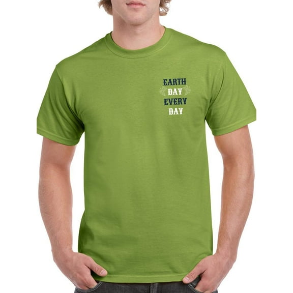 Earth Day Everyday! T-Shirt Men -Smartprints Designs, Male 4X-Large