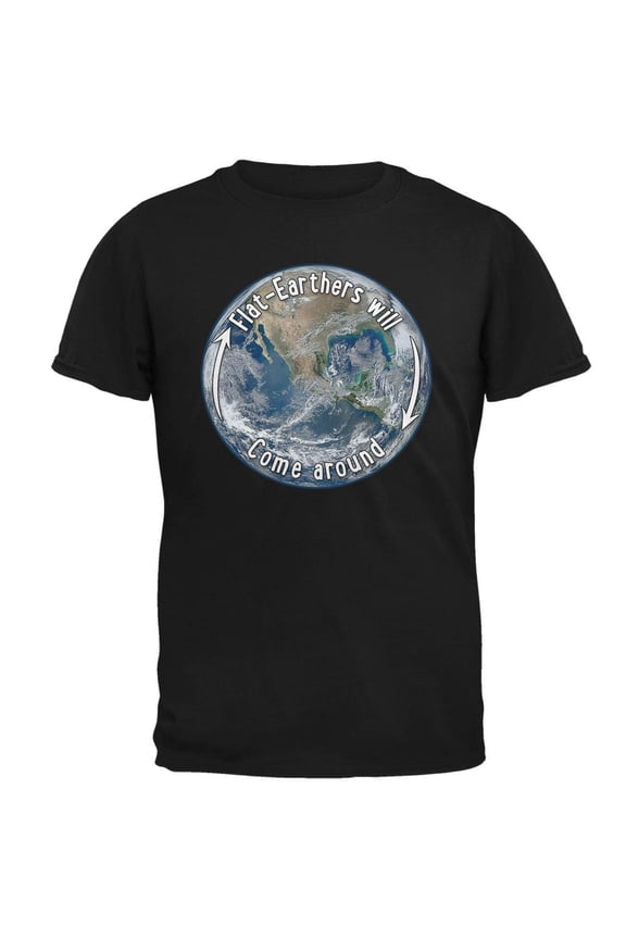 Earth Day Flat Earthers Will Come Around Mens T Shirt